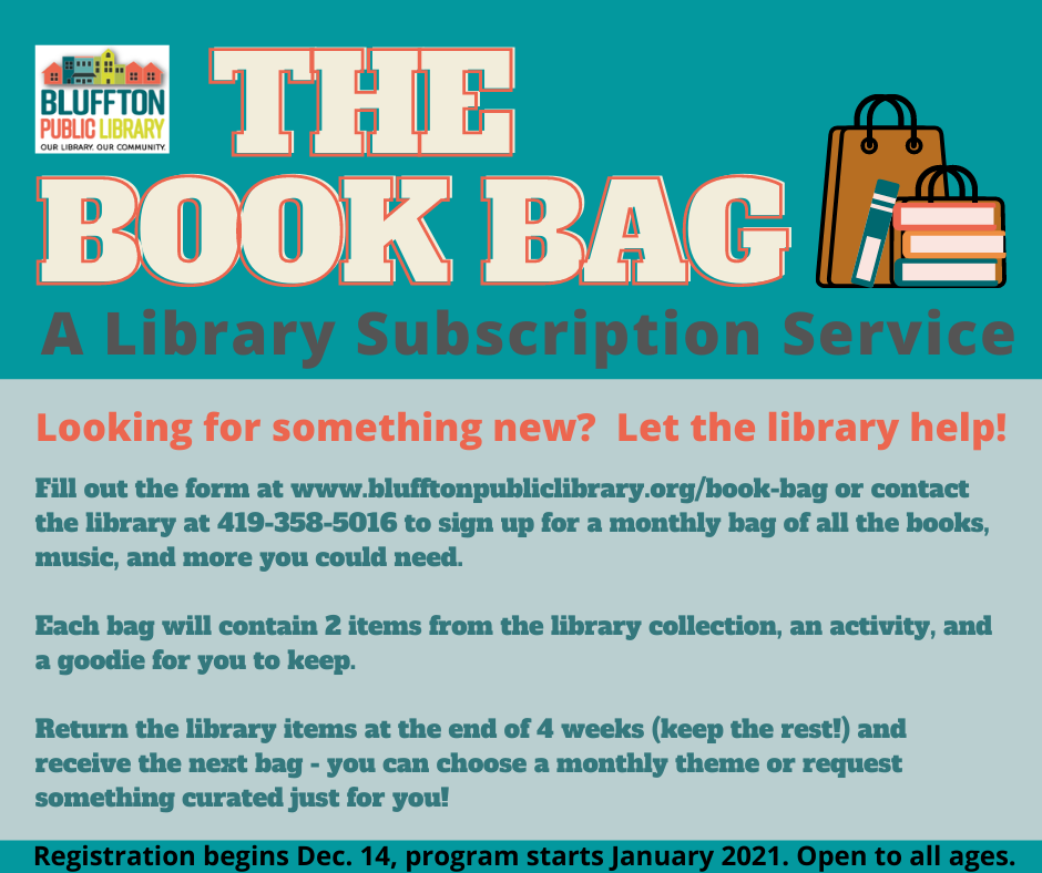 The Book Bag. A Library Subscription Service. Looking for something new? Let the library help! Registration begins Dec. 14, program starts January 2021. Open to all ages. 