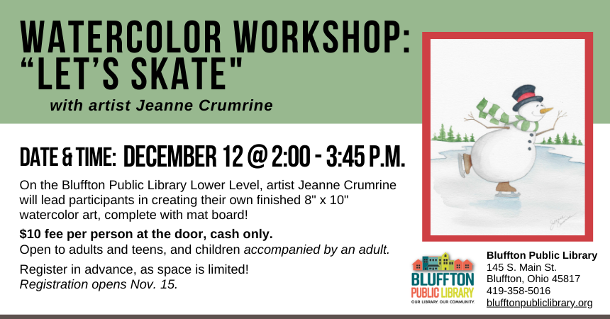 Watercolor Workshop: Let’s Skate (R)($) will be held Thu., Dec. 12 at 2:00 p.m. - 3:45 p.m. Local artist Jeanne Crumrine will teach on the lower level of the library. Walk away with your own watercolor piece of art, complete with mat! There is a $10 supply fee at the door (cash only please), and advance registration is required as space is limited. Open to adults and teens, and children with an accompanying adult.