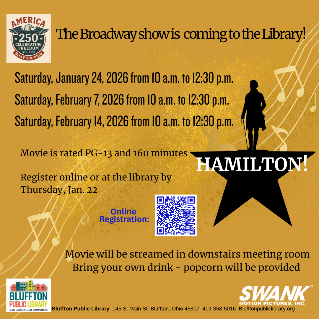 “I am not throwing away my shot!” the award winning Broadway musical Hamilton will be shown downstairs in the Library on these special dates: Saturday, January 24 from 10 a.m. to 12:30 p.m. ; Saturday, February 7 from 10 a.m. to 12:30 p.m. ; and Saturday, February 14 from 10 a.m. to 12:30 p.m.  The movie is rated PG-13 and 160 minutes. Register online or in person for the January showing by Thursday, January 22. Feel free to bring snacks and drinks, popcorn will be provided.