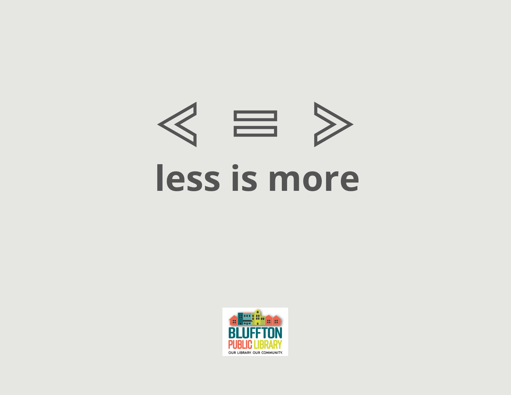 less is more 