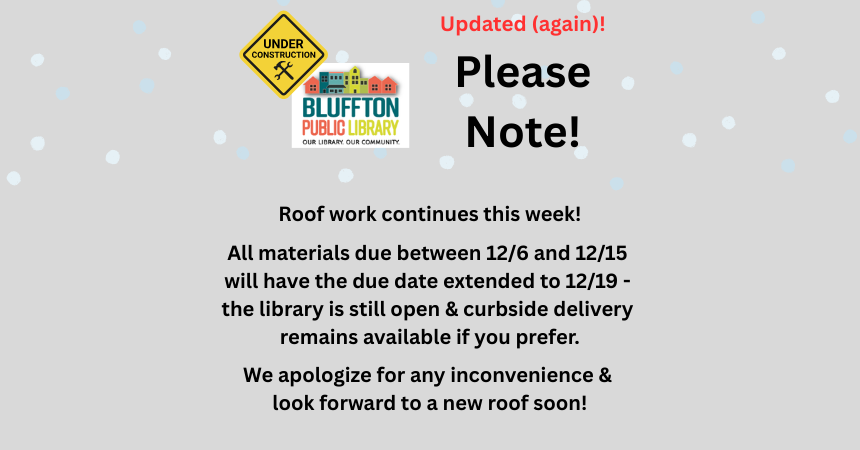 Roof work continues this week!  All materials due between 12/6 and 12/15 will have the due date extended to 12/19 -  the library is still open &amp; curbside delivery remains available if you prefer.  We apologize for any inconvenience &amp; look forward to a new roof soon!