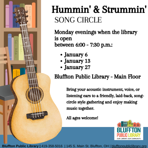 Hummin' & Strummin' Song Circle will be held Mondays, January 6, 13, and 27 at 6:00 p.m. This is a relaxed, song-circle style music session and anyone is welcome to join or listen in. Bring your instrument, voice, or listening ears! 