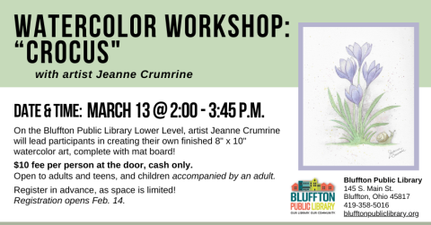 Watercolor Workshop:  Crocus (R)($) will be held Thu., Mar. 13 from 2:00 p.m. - 3:45 p.m.  Local artist Jeanne Crumrine will teach on the lower level of the library. Walk away with your own watercolor piece of art, complete with mat! There is a $10 supply fee at the door (cash only please), and advance registration is required as space is limited. Open to adults and teens, and children with an accompanying adult.