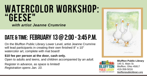 Watercolor Workshop: Geese (R)($) will be held Thu., Feb. 13 from 2:00 p.m. - 3:45 p.m. Local artist Jeanne Crumrine will teach on the lower level of the library. Walk away with your own watercolor piece of art, complete with mat! There is a $10 supply fee at the door (cash only please), and advance registration is required as space is limited. Open to adults and teens, and children with an accompanying adult.