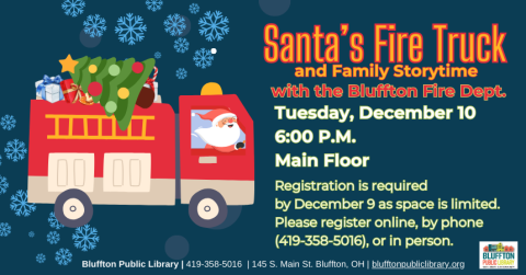 Santa driving a ride fire truck with a tree and gifts on top.  Text reads: Santa's Fire Truck and Family Storytime with the Bluffton Fire Dept. Tuesday, December 10 6:00 P.M.   Main Floor   Registration is required by December 9 as space is limited.  Please register online, by phone (419-358-5016), or in person.