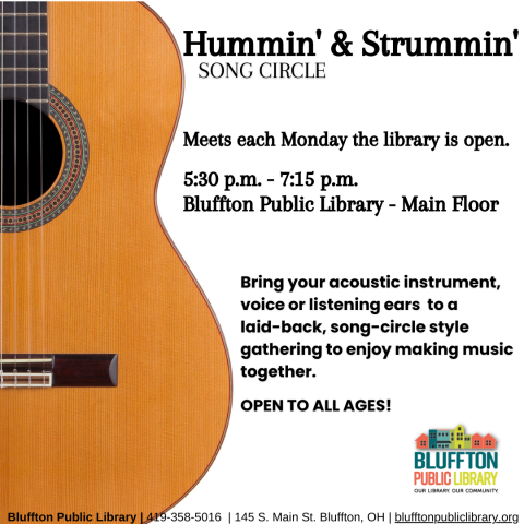 Hummin' & Strummin' Song Circle meets at 5:30 p.m. each Monday the library is open. This is a relaxed, song-circle style music session and anyone is welcome to join or listen in. Bring your instrument, voice, or listening ears!