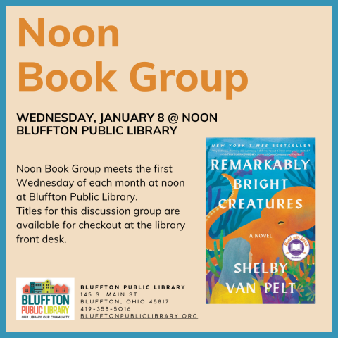 Noon Book Group meets in person Wednesday, January 8 to discuss Remarkably Bright Creatures by Shelby Van Pelt.  Stop by the library's front desk to pick up the book for the next discussion and to sign up for email updates and reminders. 