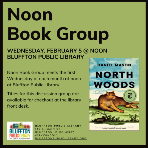 Noon Book Group (R) meets Wed., Feb. 5 to discuss North Woods by Daniel Mason.  Stop by the library front desk to register and pick up the book, and to receive email updates!