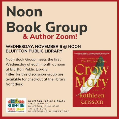 Noon Book Group meets in person Wednesday, November 6 to discuss Crow Mary by Kathleen Grissom.  The author will join the group via Zoom.  Stop by the library's front desk to pick up the book for the next discussion and to sign up for email updates and reminders. 