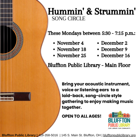 Hummin' & Strummin' Song Circle meets at 5:30 p.m. each Monday the library is open. (Closed for Nov. 11 Veteran's Day) This is a relaxed, song-circle style music session and anyone is welcome to join or listen in. Bring your instrument, voice, or listening ears!