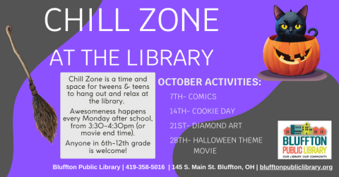 Chill Zone is on Monday afternoons after school at 3:30 p.m. Chill Zone is a safe space for tweens and teens to hang out at the library. Anyone in grades 6-12 is welcome to join. Activities include gaming, socializing, themed events, and crafting. Snacks are provided.