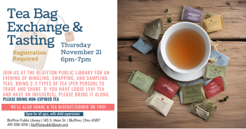 Tea Bag Exchange & Tasting (R﻿) Thurs., Nov. 21 at 6 p.m. Join us in our Richland Room for an evening of mingling, swapping, and sampling teas.  Bring 2-3 different types of tea (per person) to trade and share. The teas need to be non-expired.  If you have loose leaf tea and an infuser feel free to bring it along, but disposable tea bags will also be provided.  So try some new tea and chat with fellow tea lovers.  Cookies will be provided and when registering, please let us be aware of any food allergies.  