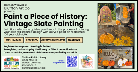 Paint a Piece of History: Vintage Slate Painting (R)($) will be held Tue., Oct. 13 @ 6:00 p.m.   Join Hannah as she guides you through the process of painting your own fall inspired design with acrylic paint on reclaimed, 100 year old slate.   Cost is $20. Register in person or online as space is limited. Open to adults, and teens and children with an accompanying adult.