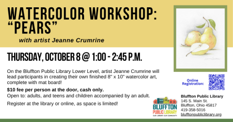Watercolor Workshop: Pears (R)($) will be held Thu., October 8 from 1:00 p.m. - 2:45 p.m.   Local artist Jeanne Crumrine will teach on the lower level of the library. Walk away with your own watercolor art, complete with mat! There is a $10 supply fee at the door (cash only please). Register in person or online .   Open to adults, and teens and children with an accompanying adult.  *Registration for the next month opens the Friday following each month's Watercolor Workshop.
