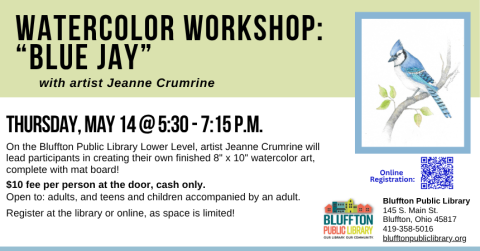 Watercolor Workshop: Blue Jay (R)($) will be held Thu., May 14 from 5:30 p.m. - 7:15 p.m.   Local artist Jeanne Crumrine will teach on the lower level of the library. Walk away with your own watercolor art, complete with mat! There is a $10 supply fee at the door (cash only please). Register in person or online.   Open to adults, and teens and children with an accompanying adult.