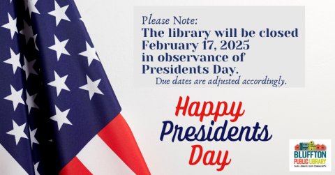 *Bluffton Public Library will be closed Mon., Feb. 17 in observance of the holiday.  Due dates will be adjusted accordingly.