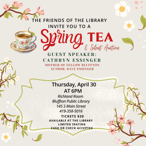 Friends of the Library Spring Tea & Silent Auction ($) will be held on Thu., Apr. 30 at 6:00 p.m. Guest speaker will be Cathryn Essinger, mother of fellow Bluffton author, Dave Essinger. Tickets are $20 and can be paid for and picked up at the Bluffton Public Library front desk starting March 23. Cash or check accepted. Limited seating is available, so be sure to stop by the library soon to purchase your ticket(s)!