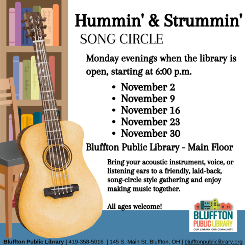 Hummin' & Strummin' Song Circle will be held Mondays, Nov. 2, 9, 16, 23, & 30 at 6:00 p.m.  This is a relaxed, song-circle style music session and anyone is welcome to join or listen in and come and go as you need. Bring your instrument, voice, or listening ears! 