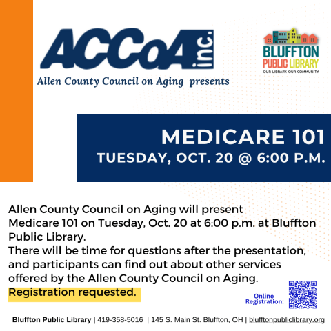 Medicare 101 (R) will be presented by the Allen County Council on Aging on Tue., Oct. 20 at 6:00 p.m. in the lower level of the library. Register in person or online. 