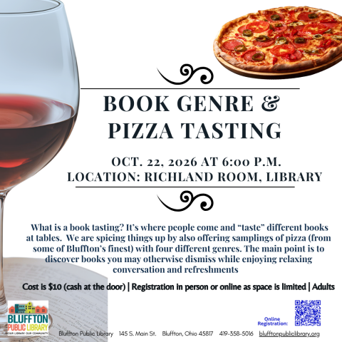 Book Genre & Pizza Tasting (R) ($) will be held Thu., Oct. 22 at 6 p.m. in the lower level of  the library.  What is a book tasting? It’s where people come and “taste” different books at tables. We are spicing things up by offering samplings of pizza (from some of Bluffton’s finest) with four different genres. The main point is to discover books you may otherwise dismiss while also enjoying relaxing conversation and refreshments. Cost is $10 cash at the door.  Register in person or online as space is limite