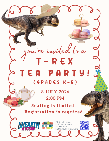T-Rex Tea Party! (R) Children grades K-5 are invited to attend a T-Rex Tea Party on Wed., Jul. 8 at 2:00 p.m. Seating is limited, so be sure to register soon, in person or online!