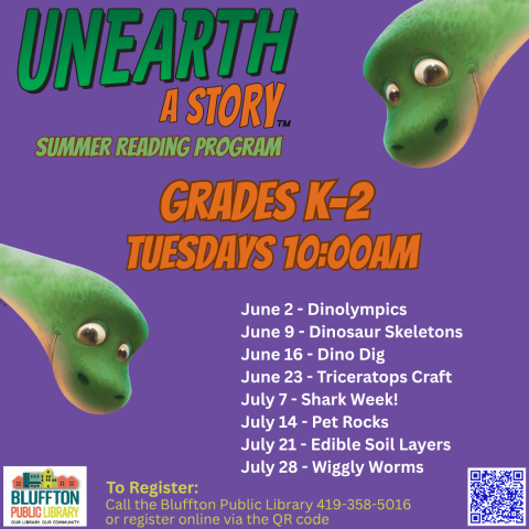 K-2nd grade Events are scheduled for Tuesdays, June 2, 9, 16 and 20 at 10:00 a.m. Register in person or online. See flyer for weekly details. june 2 - Dinolympics June 9 - Dinosaur Skeletons June 16 - Dino Dig June 23 - Triceratops Craft July 7 - Shark Week! July 14 - Pet Rocks July 21 - Edible Soil Layers July 28 - Wiggly Worms