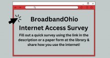 BroadbandOhio Internet Access Survey Fill out a quick survey using the link in the description or a paper form at the library & share how you use the internet!
